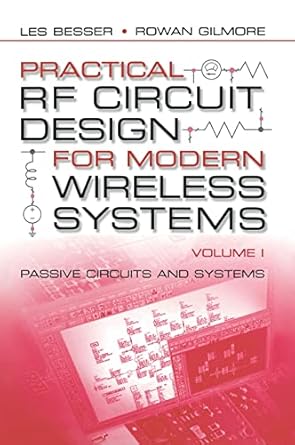 practical rf circuit design for modern wireless systems volume i passive circuits and systems 1st edition les