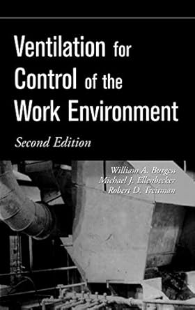 ventilation for control of the work environment 1st edition william a burgess ,michael j ellenbecker ,robert
