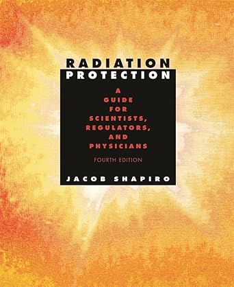 radiation protection a guide for scientists regulators and physicians 1st edition jacob shapiro 0674007409,