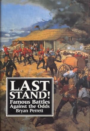 last stand famous battles against the odds 1st edition bryan perrett 0853689970, 978-0853689973