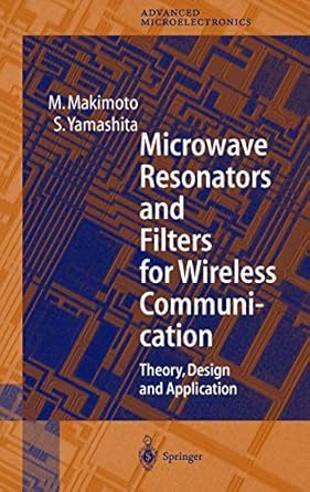 microwave resonators and filters for wireless communication theory design and application 1st edition m
