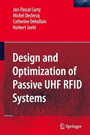 design and optimization of passive uhf rfid systems 1st edition jari pascal curty ,michel declercq ,catherine