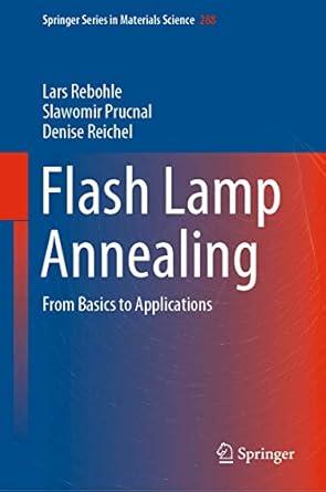 flash lamp annealing from basics to applications 1st edition lars rebohle ,slawomir prucnal ,denise reichel