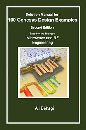 solution manual for 100 genesys design examples 1st edition ali behagi 0983546045, 978-0983546047