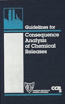 guidelines for consequence analysis of chemical releases 1st edition ccps 0816907862, 978-0816907861