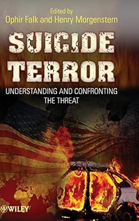 suicide terror understanding and confronting the threat 1st edition ophir falk ,henry morgenstern 0470087293,