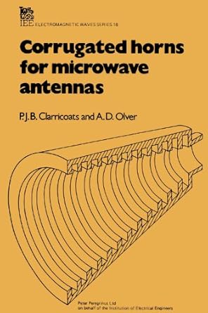 corrugated horns for microwave antennas 1st edition p j b clarricoats ,a d olver 0863410030, 978-0863410031