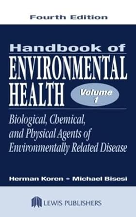 handbook of environmental health volume i biological chemical and physical agents of environmentally related