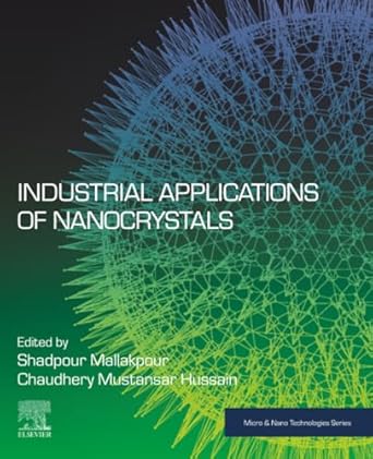 industrial applications of nanocrystals 1st edition shadpour mallakpour ,chaudhery mustansar hussain phd