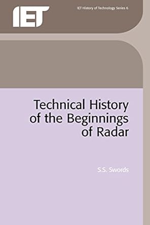 technical history of the beginnings of radar 1st edition s s swords 086341043x, 978-0863410437