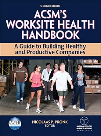 acsms worksite health handbook a guide to building healthy and productive companies 1st edition nicolaas p