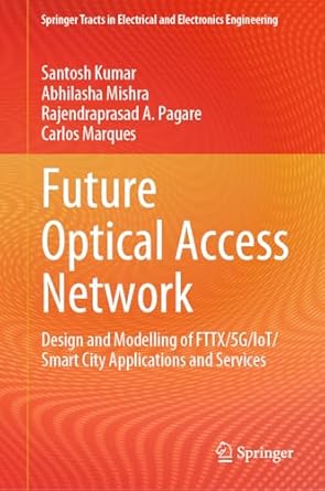 future optical access network design and modelling of fttx/5g/iot/smart city applications and services 1st