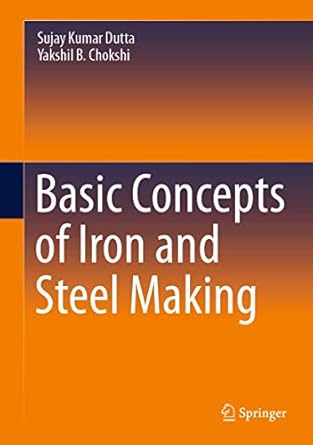 basic concepts of iron and steel making 1st edition sujay kumar dutta ,yakshil b chokshi 981152436x,