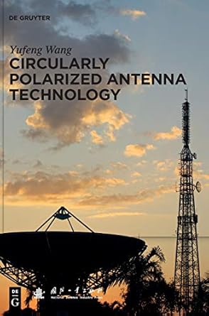 circularly polarized antenna technology 1st edition national defense industry press 3110561182, 978-3110561180