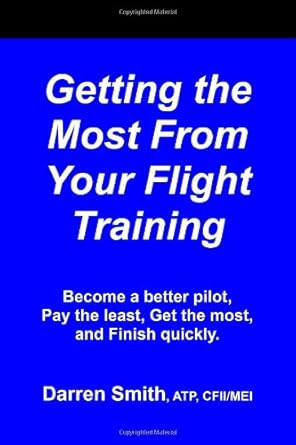 getting the most from your flight training 1st edition darren smith cfii/mei 1466483288, 978-1466483286