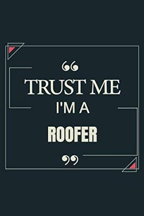 trust me im a roofer blank lined journal notebook gift for roofer 1st edition ibrash saeron 1657645797,