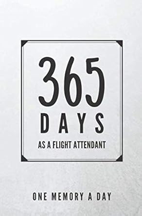 365 days as a flight attendant one memory a day small softcover one line a day journal 1st edition calpine