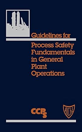 guidelines for process safety fundamentals in general plant operations 1st edition ccps 0816905649,