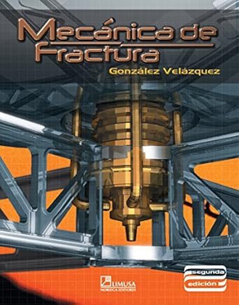 mecanica de fractura/ fracture mechanics 1st edition jorge luis gonzalez 9681861302, 978-9681861308