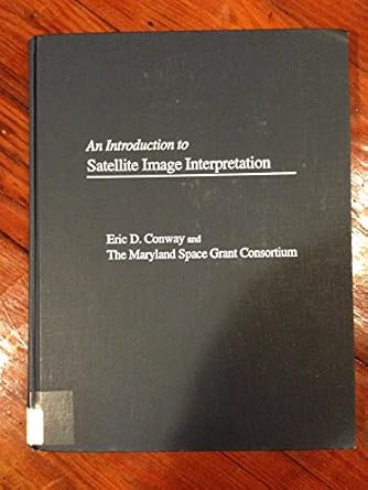 an introduction to satellite image interpretation 1st edition professor eric d conway 0801855764,