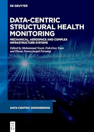 data centric structural health monitoring mechanical aerospace and complex infrastructure systems 1st edition