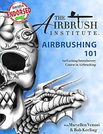 airbrushing 101 1st edition the airbrush institute llc the airbrush institute llc 0359807542, 978-0359807543
