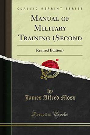 manual of military training 1st edition james alfred moss 1331525276, 978-1331525271