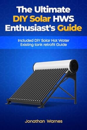 the ultimate diy solar hws enthusiasts guide 1st edition jonathan warnes 1967766010, 978-1967766017
