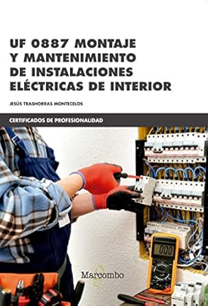 uf 0887 montaje y mantenimiento de instalaciones electricas de interior 1st edition jesus trashorras