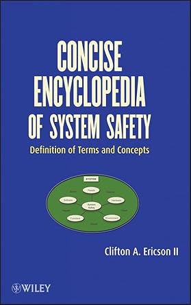 concise encyclopedia of system safety definition of terms and concepts 1st edition clifton a ericson ii
