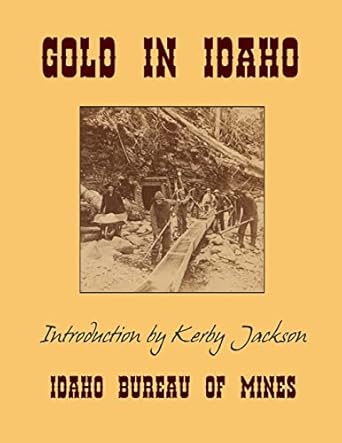 gold in idaho 1st edition idaho bureau of mines ,kerby jackson 1495952061, 978-1495952067