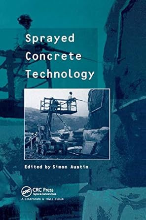 sprayed concrete technology 1st edition simon austin 0367865416, 978-0367865412