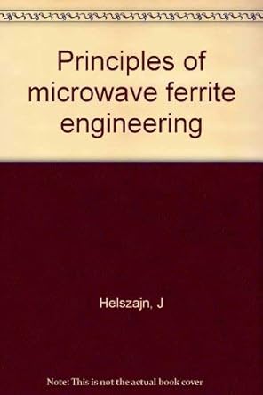principles of microwave ferrite engineering 1st edition j helszajn 0471369306, 978-0471369301
