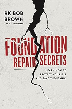 foundation repair secrets learn how to protect yourself and save thousands 1st edition rk bob brown
