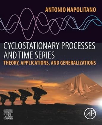 cyclostationary processes and time series theory applications and generalizations 1st edition antonio