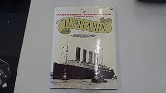 lusitania the cunard turbine driven quadruple screw atlantic liner authentically reproduced from a rare 1907 