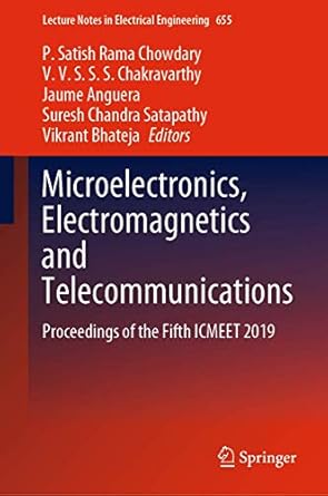 microelectronics electromagnetics and telecommunications proceedings of the fifth icmeet 2019 1st edition p