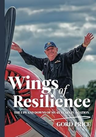 wings of resilience the ups and downs of my 65 years in aviation 1st edition gord price 1990543154,