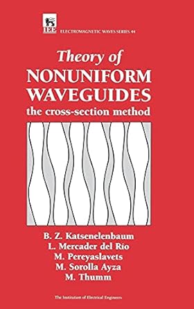theory of nonuniform waveguides the cross section method 1st edition b z katsenelenbaum ,l mercader del rio