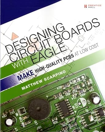 designing circuit boards with eagle make high quality pcbs at low cost 1st edition matthew scarpino