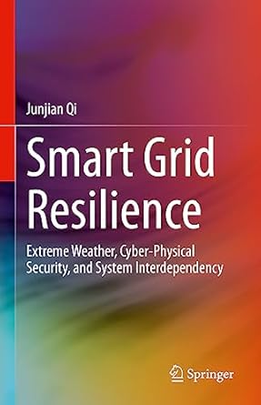 smart grid resilience extreme weather cyber physical security and system interdependency 1st edition junjian