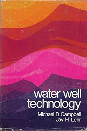 water well technology field principles of exploration drilling and development of ground water and other