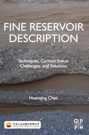 fine reservoir description techniques current status challenges and solutions 1st edition huanqing chen