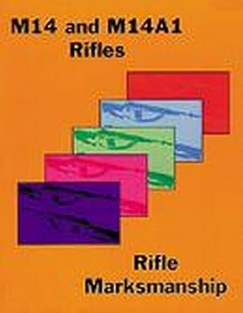 m14 / m14a1 rifles and rifle marksmanship 1st edition us government 0879470909, 978-0879470906
