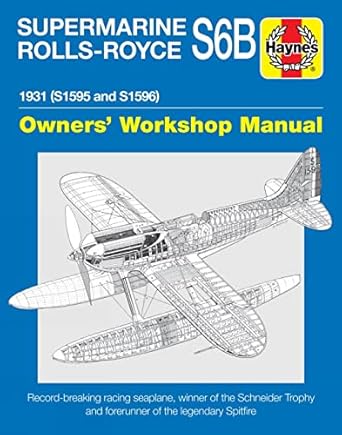 supermarine rolls royce s6b owners workshop manual 1931 record breaking racing seaplane winner of the
