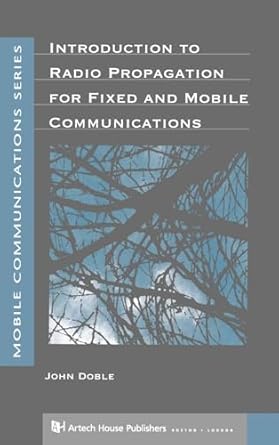 introduction to radio propagation for fixed and mobile communications 1st edition john doble 0890065292,