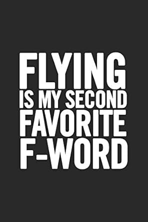 flying is my second favorite f word blank lined notebook original and fun present to show appreciation for