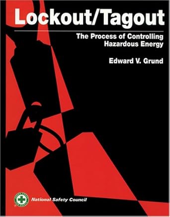 lockout/tagout the process of controlling hazardous energy 1st edition edward v grund 0879121890,
