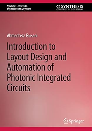 introduction to layout design and automation of photonic integrated circuits 1st edition ahmadreza farsaei