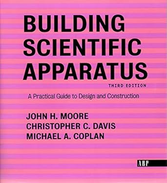 building scientific apparatus 1st edition john h moore ,christopher c davis ,michael a coplan 0813340063,